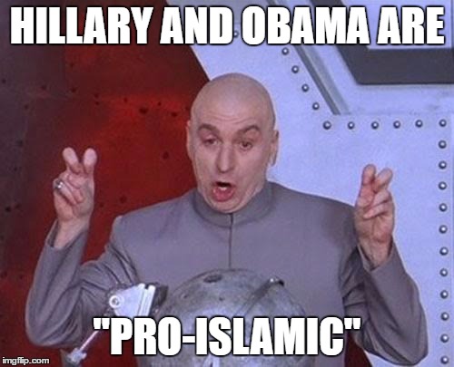 Dr Evil Laser Meme | HILLARY AND OBAMA ARE; "PRO-ISLAMIC" | image tagged in memes,dr evil laser,islam,lies,obama,hillary clinton | made w/ Imgflip meme maker