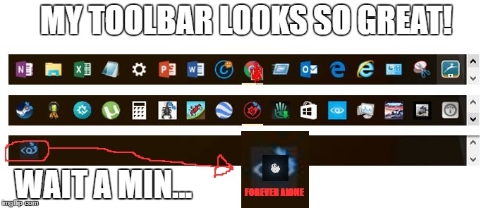  MY TOOLBAR LOOKS SO GREAT! WAIT A MIN... FOREVER ALONE | image tagged in lol | made w/ Imgflip meme maker