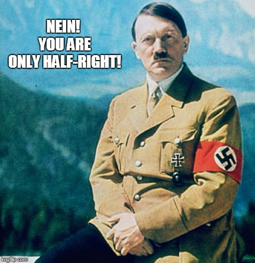 NEIN! YOU ARE ONLY HALF-RIGHT! | made w/ Imgflip meme maker