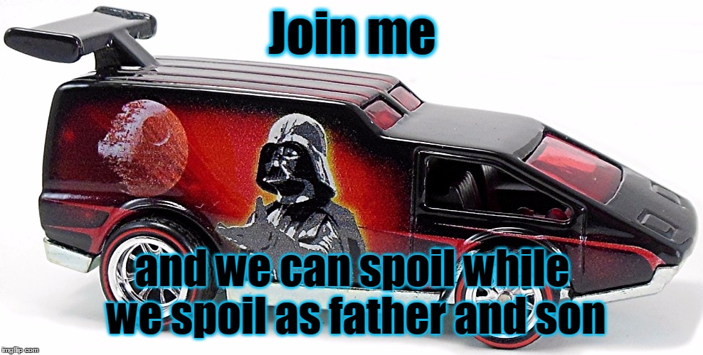 Join me and we can spoil while we spoil as father and son | made w/ Imgflip meme maker