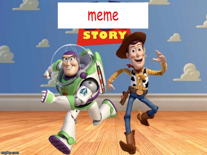 image tagged in toy story,funny memes | made w/ Imgflip meme maker