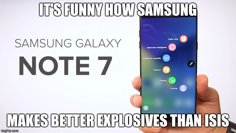 Image tagged in samsung note7,samsung,isis,samsung galaxy note 7 - Imgflip