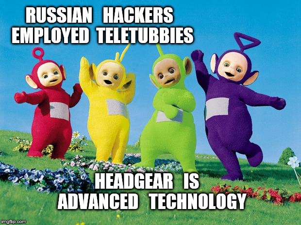 teletubbies | RUSSIAN   HACKERS  EMPLOYED  TELETUBBIES; HEADGEAR   IS   ADVANCED   TECHNOLOGY | image tagged in teletubbies | made w/ Imgflip meme maker