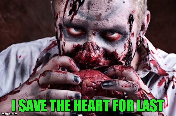I SAVE THE HEART FOR LAST | made w/ Imgflip meme maker