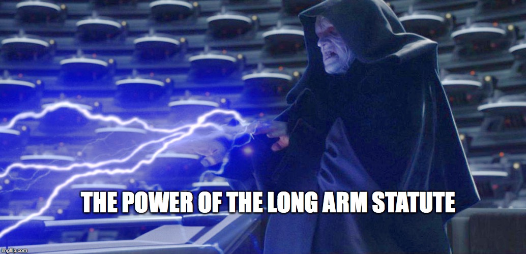 Civil Procedure | THE POWER OF THE LONG ARM STATUTE | image tagged in sidious lightning star wars | made w/ Imgflip meme maker