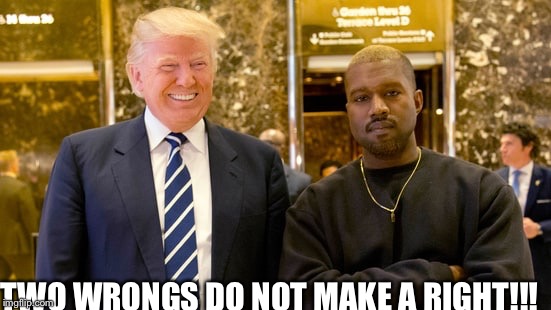 TWO WRONGS DO NOT MAKE A RIGHT!!! | image tagged in trump | made w/ Imgflip meme maker