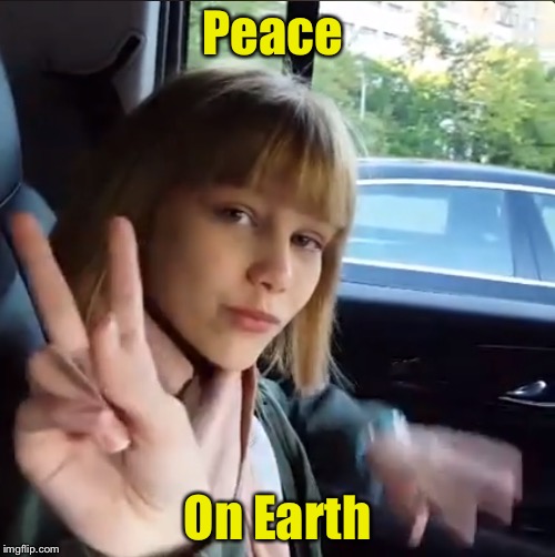Grace Vanderwaal | Peace; On Earth | image tagged in grace vanderwaal | made w/ Imgflip meme maker
