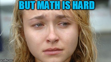 BUT MATH IS HARD | made w/ Imgflip meme maker