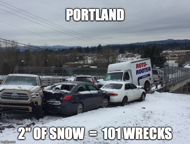 PORTLAND; 2" OF SNOW  =  101 WRECKS | image tagged in portlandia,auto,winter | made w/ Imgflip meme maker