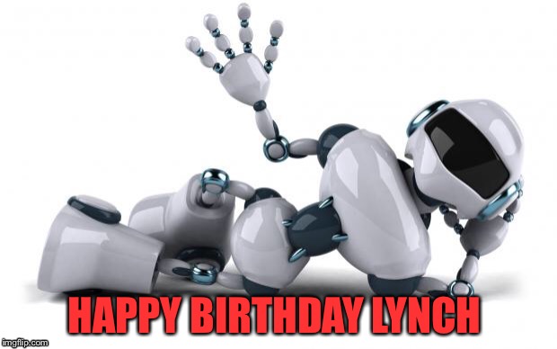 HAPPY BIRTHDAY LYNCH | made w/ Imgflip meme maker