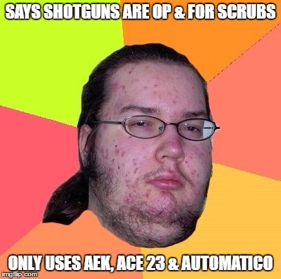 SAYS SHOTGUNS ARE OP & FOR SCRUBS; ONLY USES AEK, ACE 23 & AUTOMATICO | image tagged in battlefield hypocrite | made w/ Imgflip meme maker