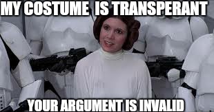 MY COSTUME  IS TRANSPERANT YOUR ARGUMENT IS INVALID | made w/ Imgflip meme maker