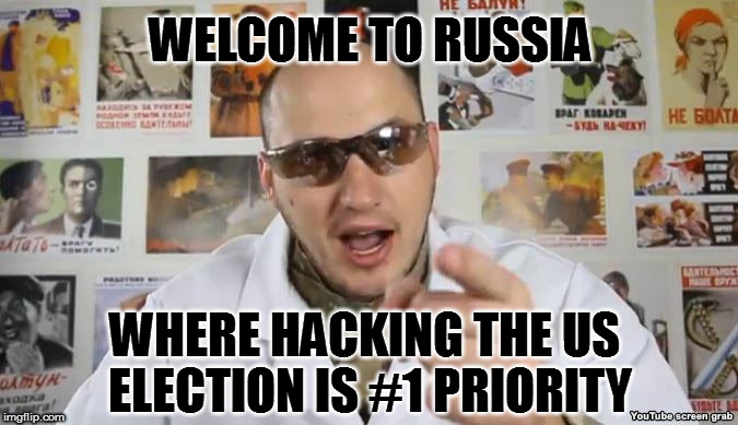Crazy Russian Hackers | WELCOME TO RUSSIA; WHERE HACKING THE US ELECTION IS #1 PRIORITY | image tagged in crazy russian hacker,meme,funny,election | made w/ Imgflip meme maker