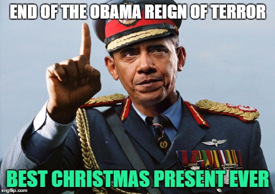 Operation Clusterf**k winds down after 8 years | END OF THE OBAMA REIGN OF TERROR; BEST CHRISTMAS PRESENT EVER | image tagged in memes,obama | made w/ Imgflip meme maker