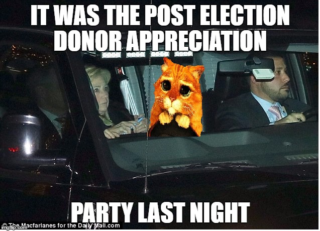 IT WAS THE POST ELECTION DONOR APPRECIATION; PARTY LAST NIGHT | made w/ Imgflip meme maker