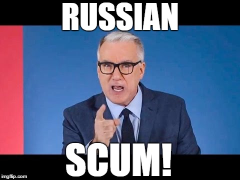 Russian Scum! | RUSSIAN; SCUM! | image tagged in keith olbermann,russia,putin,trump,scum,conspiracy | made w/ Imgflip meme maker