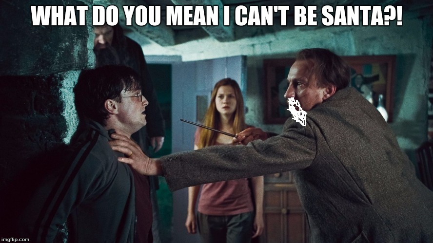 Harry Potter Tell Me | WHAT DO YOU MEAN I CAN'T BE SANTA?! | image tagged in harry potter tell me | made w/ Imgflip meme maker