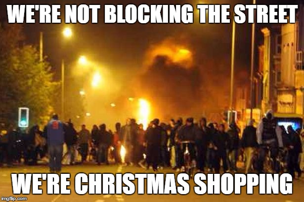 WE'RE NOT BLOCKING THE STREET WE'RE CHRISTMAS SHOPPING | made w/ Imgflip meme maker