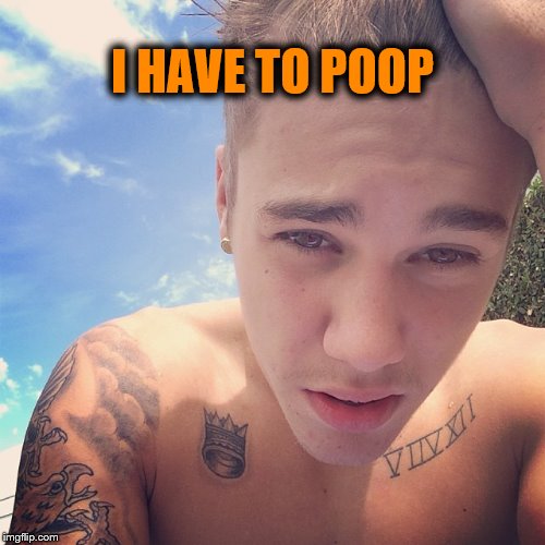 Justin Bieber has to poop | I HAVE TO POOP | image tagged in justin bieber,i have to poop,memes,constipated,constipation,funny memes | made w/ Imgflip meme maker