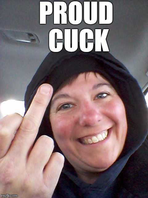  PROUD CUCK | image tagged in dear so called alt right | made w/ Imgflip meme maker