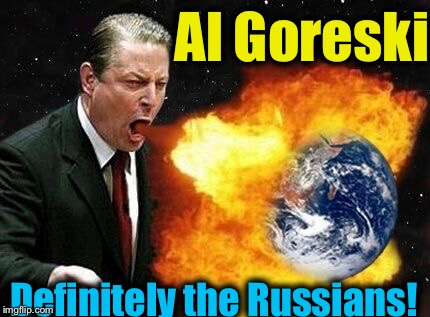 Al Goreski Definitely the Russians! | made w/ Imgflip meme maker