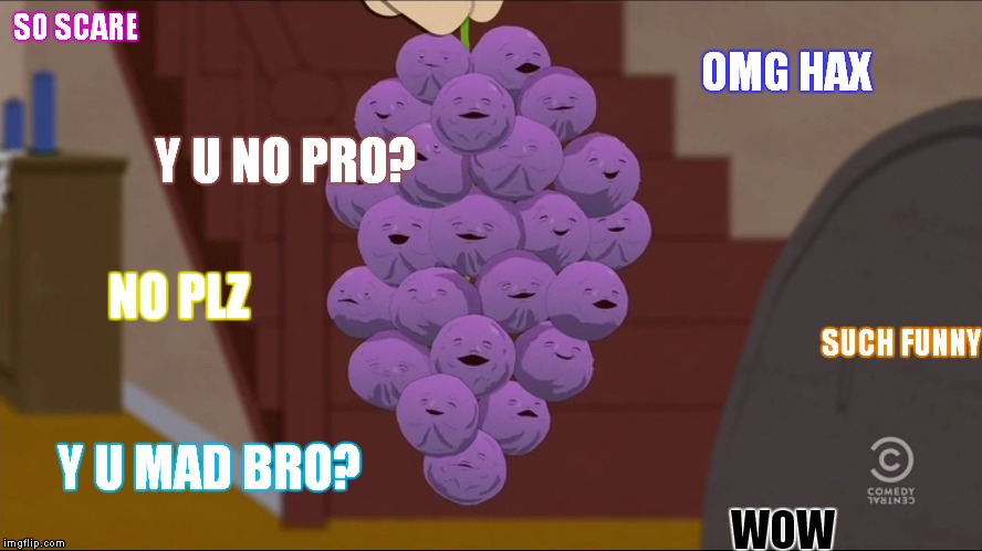 Member Berries | SO SCARE; OMG HAX; Y U NO PRO? SUCH FUNNY; NO PLZ; Y U MAD BRO? WOW | image tagged in memes,member berries | made w/ Imgflip meme maker