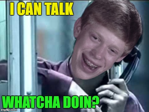 I CAN TALK WHATCHA DOIN? | made w/ Imgflip meme maker