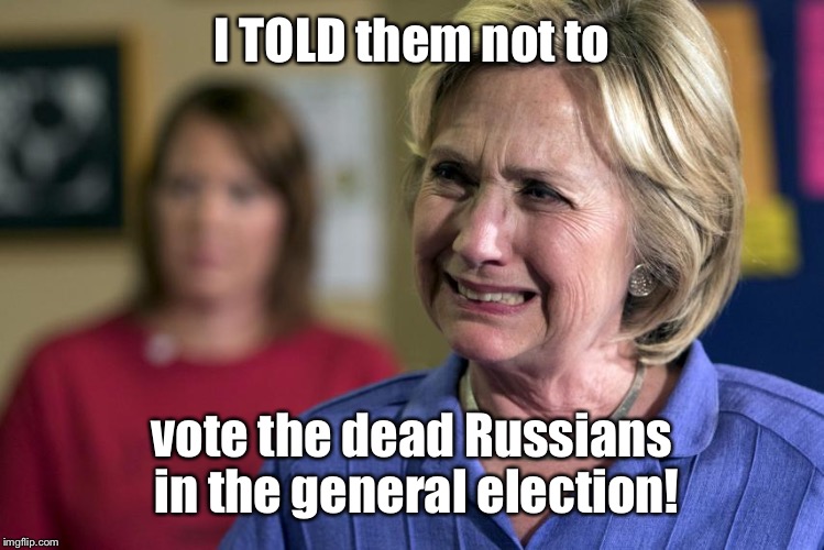 I TOLD them not to vote the dead Russians in the general election! | made w/ Imgflip meme maker