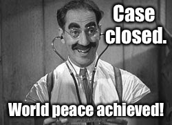 Case closed. World peace achieved! | made w/ Imgflip meme maker