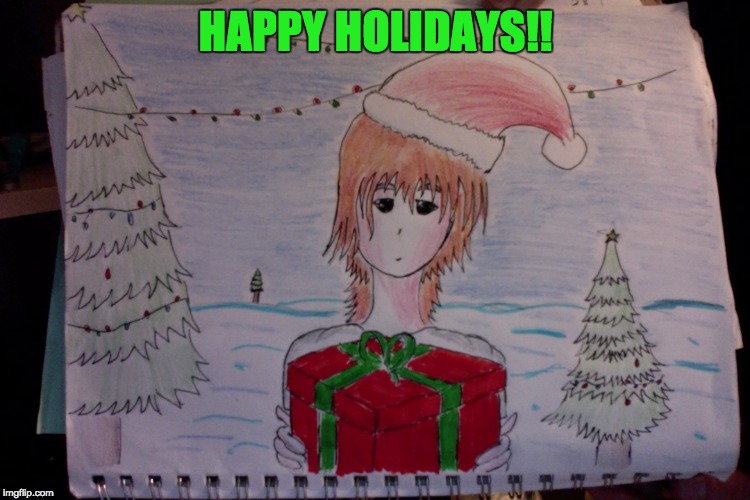 Happy Holidays everyone!! <3 You're the best!! | HAPPY HOLIDAYS!! | image tagged in happy holidays,myrianwaffleev,christmas,hanukkah,presents,drawing | made w/ Imgflip meme maker