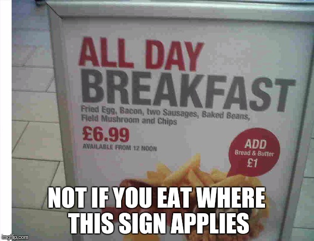 NOT IF YOU EAT WHERE THIS SIGN APPLIES | made w/ Imgflip meme maker