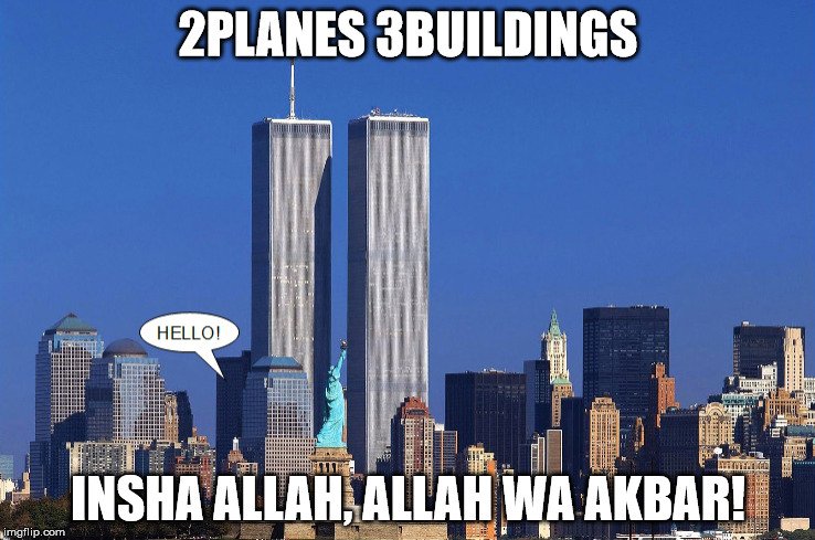 2PLANES 3BUILDINGS | 2PLANES 3BUILDINGS; INSHA ALLAH, ALLAH WA AKBAR! | image tagged in 2 planes 3 buildings | made w/ Imgflip meme maker