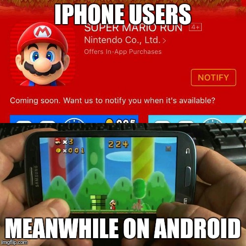 Imagine getting mario on your phone.... | IPHONE USERS; MEANWHILE ON ANDROID | image tagged in iphone,android | made w/ Imgflip meme maker