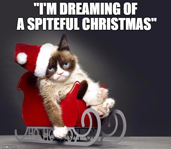 Grumpy Cat Christmas HD | "I'M DREAMING OF A SPITEFUL CHRISTMAS" | image tagged in grumpy cat christmas hd,grumpy cat,christmas,memes,funny memes | made w/ Imgflip meme maker