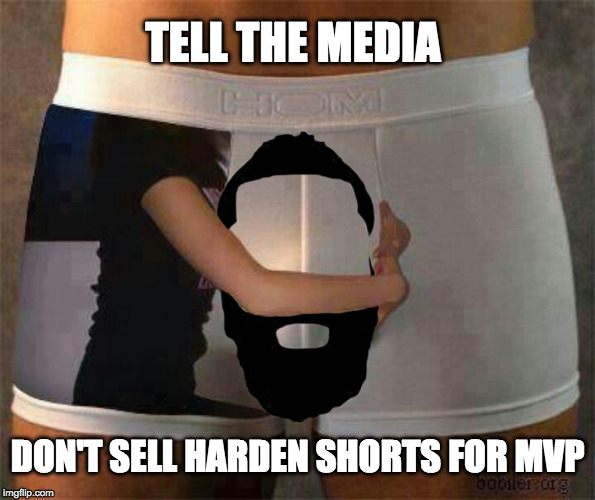 James Harden nuthugger underwear | TELL THE MEDIA; DON'T SELL HARDEN SHORTS FOR MVP | image tagged in james harden nuthugger underwear | made w/ Imgflip meme maker