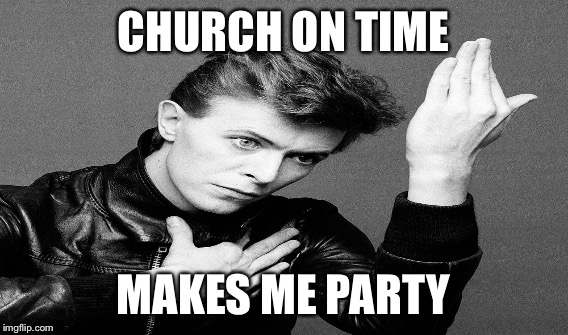 CHURCH ON TIME MAKES ME PARTY | made w/ Imgflip meme maker