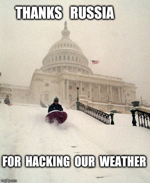 From now on everything that happens can be blamed on Russia  | THANKS   RUSSIA; FOR  HACKING  OUR  WEATHER | image tagged in russia,hack,weather | made w/ Imgflip meme maker