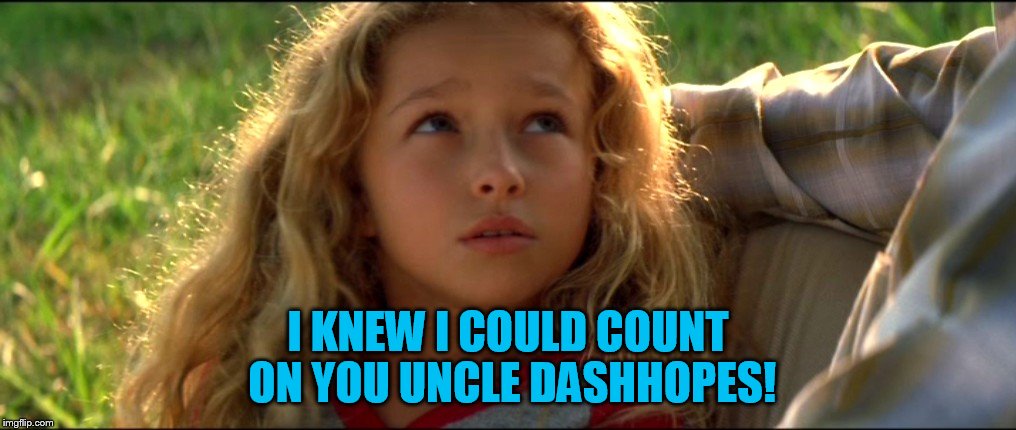 I KNEW I COULD COUNT ON YOU UNCLE DASHHOPES! | made w/ Imgflip meme maker