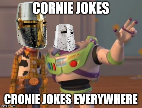 X, X Everywhere Meme | CORNIE JOKES CRONIE JOKES EVERYWHERE | image tagged in memes,x x everywhere | made w/ Imgflip meme maker