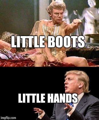 LITTLE BOOTS; LITTLE HANDS | image tagged in memes,caligula,drumpf | made w/ Imgflip meme maker