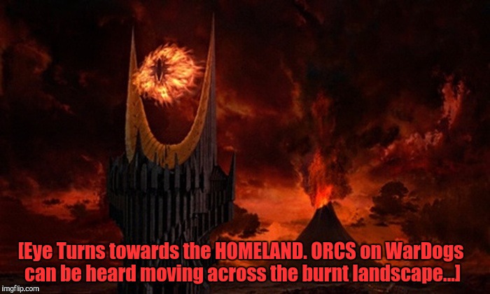Meanwhile....Back at Stately TRUMP TOWER the dynamic duo was busy working on the details of the Deportation Campaign. | [Eye Turns towards the HOMELAND. ORCS on WarDogs can be heard moving across the burnt landscape...] | image tagged in eye of sauron,trump pence,trump wall,trump tower's new look,dump trump | made w/ Imgflip meme maker