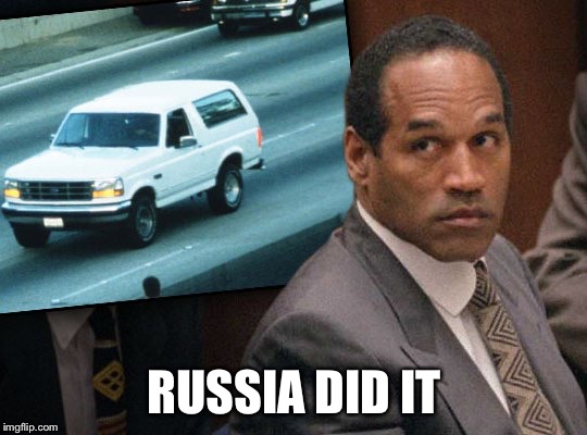 OJ Russia Did It | RUSSIA DID IT | image tagged in oj,russia,election rigging | made w/ Imgflip meme maker