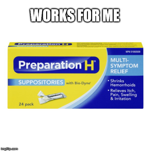 For those times when your ass is on fire! | WORKS FOR ME | image tagged in funny,lol,embarrassing,clifton shepherd cliffshep,roflmao | made w/ Imgflip meme maker