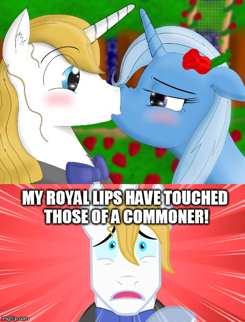 MY ROYAL LIPS HAVE TOUCHED THOSE OF A COMMONER! | made w/ Imgflip meme maker