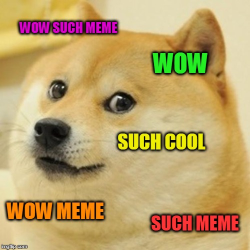 dange memes | WOW SUCH MEME; WOW; SUCH COOL; WOW MEME; SUCH MEME | image tagged in memes,doge | made w/ Imgflip meme maker