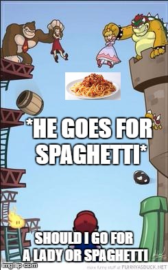 Mario, DK, and Bowser | *HE GOES FOR SPAGHETTI*; SHOULD I GO FOR A LADY OR SPAGHETTI | image tagged in mario dk and bowser | made w/ Imgflip meme maker