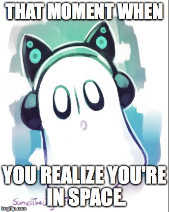 THAT MOMENT WHEN; YOU REALIZE YOU'RE IN SPACE. | image tagged in space | made w/ Imgflip meme maker