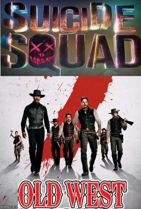 image tagged in the magnificent seven,suicide squad,old west | made w/ Imgflip meme maker