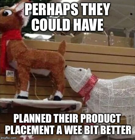 christmas spirit | PERHAPS THEY COULD HAVE; PLANNED THEIR PRODUCT PLACEMENT A WEE BIT BETTER | image tagged in christmas spirit | made w/ Imgflip meme maker