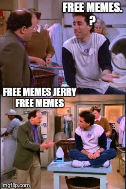 FREE MEMES. ? FREE MEMES JERRY FREE MEMES | made w/ Imgflip meme maker
